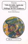 VIDA DE JULIO AGRICOLA; GERMANIA; DIALOGO DE LOS ORADORES de TACITO, CAYO CORNELIO 