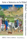 ARTE E HISTORIA EN LA EDAD MEDIA (I): TIEMPO, ESPACIO, INSTITUCIO NES de SERGI, GIUSEPPE 
