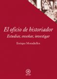 EL OFICIO DE HISTORIADOR de MORADIELLOS GARCIA, ENRIQUE 