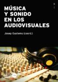 MUSICA Y SONIDO EN LOS AUDIOVISUALES di GUSTEMS, JOSEP 