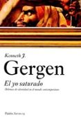 EL YO SATURADO: DILEMAS DE IDENTIDAD EN EL MUNDO CONTEMPORANEO de GERGEN,  KENNETH J. 