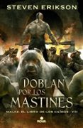 DOBLAN POR LOS MASTINES (SAGA MALAZ: EL LIBRO DE LOS CADOS 8) de ERIKSON, STEVEN 