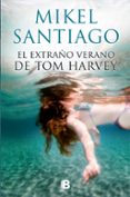 EL EXTRAO VERANO DE TOM HARVEY de SANTIAGO, MIKEL 