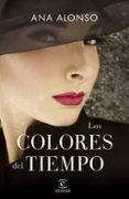 LOS COLORES DEL TIEMPO di ALONSO, ANA 