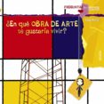 EN QUE OBRA DE ARTE TE GUSTARIA VIVIR? de MONREAL, VIOLETA 
