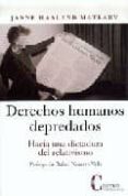 DERECHOS HUMANOS DEPREDADOS. HACIA UNA DICTADURTA DEL RELATIVISMO (PROLOGO DE di MATLARY, JANNE HAALAND 