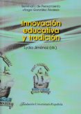 INNOVACION EDUCATIVA Y TRADICIN de JIMENEZ, LYDIA 