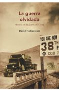 LA GUERRA OLVIDADA: HISTORIA DE LA GUERRA DE COREA de HALBERSTAM, DAVID 