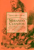 MIRANDO CUENTOS: LO VISIBLE E INVISIBLE EN LAS ILUSTRACIONES DE L A LITERATURA INFANTIL di OBIOLS SUARI, NURIA 