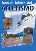 MANUAL BASICO DEL ATLETISMO di VV.AA. 