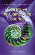 CONSTRUYE TU CAMPO DE SUEOS de MORRISSEY, MARY MANIN 