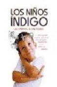 LOS NIOS INDIGO: UN LIBRO ESPECIAL PARA LOS QUE TIENEN HIJOS PEQ UEOS HIPERACTIVOS O CON DEFICIT DE ATENCION de CARROL, LEE  TOBER, JAN 