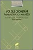 POR QUE GEOMETRIA? PROPUESTAS DIDACTICAS PARA LA ESO de ALSINA CATALA, CLAUDI  FORTUNY AYMEMI, JOSEP MARIA  PEREZ GOMEZ, RAFAEL 