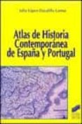 ATLAS DE HISTORIA CONTEMPORANEA DE ESPAA Y PORTUGAL de LOPEZ-DAVALILLO LARREA, JULIO 