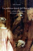 LA POLITICA MORAL DEL ROCOCO: ARTE Y CULTURA EN LOS ORIGENES DEL MUNDO MODERNO de SEOANE PINILLA, JULIO 