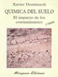 QUIMICA DEL SUELO EL IMPACTO DE LOS CONTAMINANTES di DOMENECH ANTUNEZ, XAVIER 