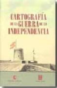 CARTOGRAFIA DE LA GUERRA DE INDEPENDENCIA di VV.AA. 