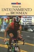 MANUAL DE ENTRENAMIENTO PARA IRONMAN: PREPARACION DE UN TRIATLON DE RESISTENCIA EN 24 SEMANAS di HUDDLE, PAUL 