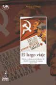 EL LARGO VIAJE: POLITICA Y CULTURA EN LA EVOLUCION DEL PARTIDO CO MUNISTA DE ESPAA: 1920-1939 di GOMEZ, MAYTE 