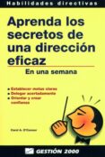 APRENDA LOS SECRETOS DE UNA DIRECCION EFICAZ: EN UNA SEMANA di O`CONNOR, C. 