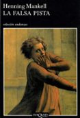 LA FALSA PISTA (3 ED.) de MANKELL, HENNING 