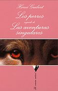 LOS PERROS, SEGUIDO DE LAS AVENTURAS SINGULARES de GUIBERT, HERVE 