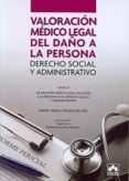 VALORACION MEDICO LEGAL DEL DAO A LA PERSONA: DERECHO SOCIAL Y A DMINISTRATIVO de CRIADO DEL RIO, MARIA TERESA 
