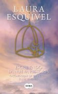 ESCRIBIENDO LA NUEVA HISTORIA de ESQUIVEL, LAURA 