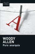 PURA ANARQUIA de ALLEN, WOODY 