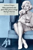 VIDA Y OPINIONES DEL PERRO MAF Y DE SU AMIGA MARILYN MONROE de O HAGAN, ANDREW 