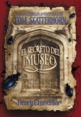LAS INCREIBLES AVENTURAS DE TOM SCATTERHORN: EL SECRETO DEL MUSEO de NELSON, D. A. 