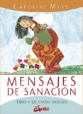 MENSAJES DE SANACION: LIBRO Y 50 CARTAS ORACULO de MYSS, CAROLINE 