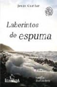 LABERINTOS DE ESPUMA (2 ED) de CUELLAR, JESUS 