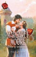 ODIO Y SEDUCCION de MOORE, MARGARET 