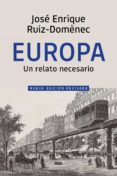 EUROPA: UN RELATO NECESARIO (ED. REVISADA) de RUIZ-DOMENEC, JOSE ENRIQUE 