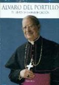 ALVARO DEL PORTILLO: EL LIBRO DE LA BEATIFICACION di VV.AA. 