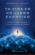 TU VIDA ES UN JUEGO CUANTICO de BOURIT, CHRISTIAN 