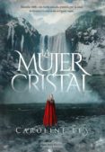 LA MUJER DE CRISTAL de LEA, CAROLINE 