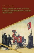 SIETE EPISODIOS DE LA REBELIN DE LAS COMUNIDADES DE CASTILLA (15 20-1521) di COOPER, EDWARD 