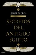 SECRETOS DEL ANTIGUO EGIPTO de PADRO, JOSEP 