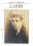 EL REBELDE: POST OAKS Y SAND ROUGHS de HOWARD, ROBERT E. 