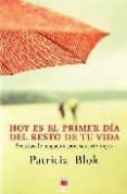 HOY ES EL PRIMER DIA DEL RESTO DE TU VIDA di BLOKK, PATRICIA 