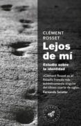 LEJOS DE MI (2 ED.): ESTUDIO SOBRE LA IDENTIDAD di ROSSET, CLEMENT 