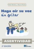 HAGA OIR SU VOZ SIN GRITAR: ASERTIVIDAD (2 ED.) di VV.AA. 