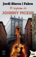 EL REGRESO DE JOHNNY PICKUP de SIERRA I FABRA, JORDI 