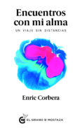 ENCUENTROS CON MI ALMA: UN VIAJE SIN DISTANCIAS di CORBERA, ENRIC 