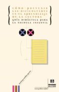 COMO PREVENIR LAS DIFICULTADES EN EL APRENDIZAJE DE LA LECTURA: G UIA DIDACTICA PARA LA ESCUELA INFANTIL de MOLINA GARCIA, SANTIAGO 