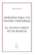 DIALOGO PARA UN TEATRO VERTEBRAL; EL NUEVO CERCO DE NUMANCIA di SASTRE, ALFONSO 