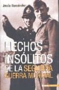HECHOS INSOLITOS DE LA SEGUNDA GUERRA MUNDIAL di HERNANDEZ, JESUS 