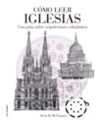 COMO LEER IGLESIAS: UN CURSO INTENSIVO SOBRE ARQUITECTURA ECLESIA STICA di MCNAMARA, DENIS R. 